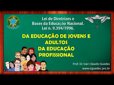 Educação de Jovens e Adultos EJA e Educação Profissional - LDB 9394/1996 - Vídeo 8/12