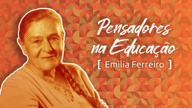 Audiodescrição | Pensadores na Educação: Emilia Ferreiro e as práticas de alfabetização