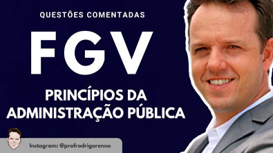Princípios da Administração Pública - Questões Comentadas da FGV - Aula Gratuita