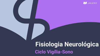 Fisiologia Neurológica: Ciclo Vigília-Sono