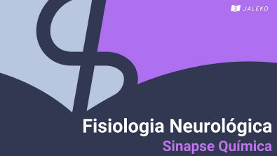Fisiologia Neurológica - Sinapse Química