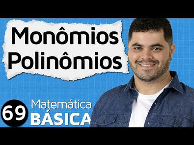 INTRODUÇÃO AOS MONÔMIOS E POLINÔMIOS Álgebra Básica | MAB #69