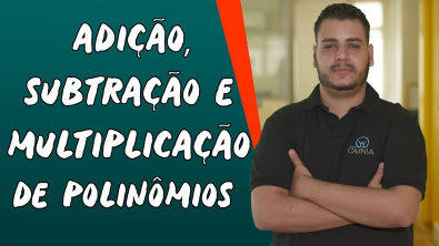 Adição, Subtração e Multiplicação de Polinômios - Brasil Escola