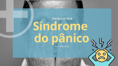 Síndrome do Pânico - Entenda a síndrome
