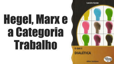 Aula 02 - Introdução à Dialética: Hegel, Marx e a categoria trabalho | O que é dialética