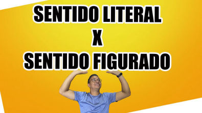SENTIDO LITERAL X SENTIDO FIGURADO