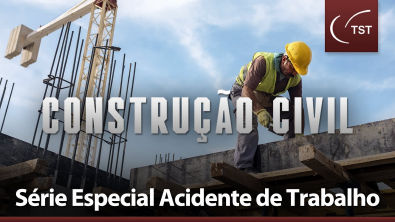 Série Especial Acidente de Trabalho - Construção Civil