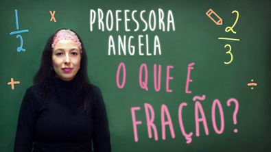 Vivendo a matemática com a Professora Angela - O que é fração?