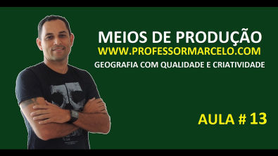 Aula Meios de Produção - www professormarcelo com