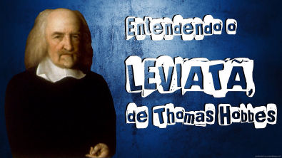 Entendendo o Leviatã, de Thomas Hobbes (Absolutismo Monárquico)