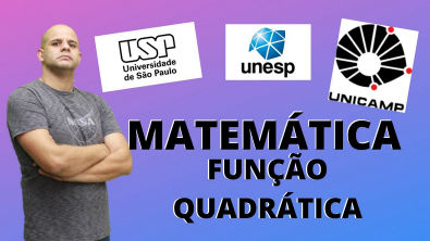 Matemática para USP - UNESP - UNICAMP | Função Quadrática