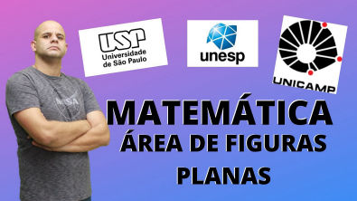 Matemática para USP - UNESP - UNICAMP | GEOMETRIA PLANA - Área de figuras