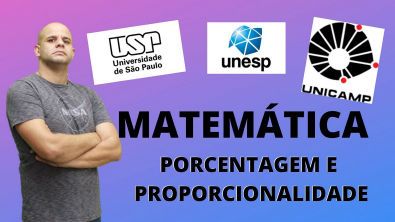 Matemática para USP - UNESP - UNICAMP | GEOMETRIA PLANA - Porcentagem e proporcionalidade