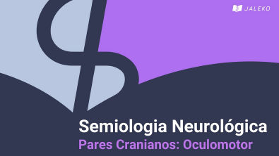 Semiologia Neurológica - Pares Cranianos: Oculomotor