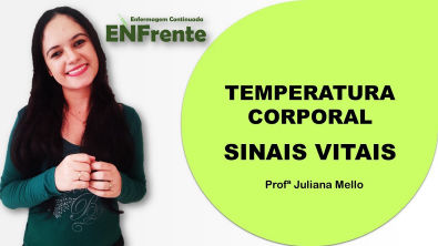AULA | Temperatura Corporal (Sinais Vitais - Fundamentos de Enfermagem) - Profª Juliana Mello