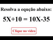 Qual o valor de X na equação: 5X + 10 = 10X - 35 - Matemática Básica