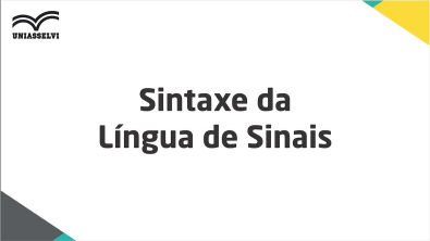 Sintaxe da Língua de Sinais - u02t02 - LIBRAS