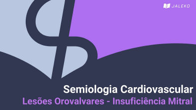 Semiologia Cardiovascular: Lesões Orovalvares - Insuficiência Mitral