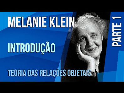 MELANIE KLEIN (1) CONCEITOS INTRODUTÓRIOS TEORIA DAS RELAÇÕES OBJETAIS