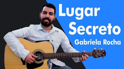 Lugar Secreto Gabriela Rocha Aula de Violão GOSPEL Completa Violão