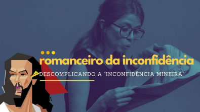 DESCOMPLICANDO "ROMANCEIRO DA INCONFIDÊNCIA", de Cecília Meireles