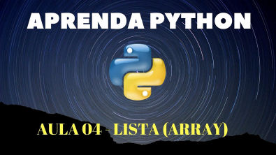 Python Para Iniciantes #Aula 04 - Listas (Arrays ou Vetores)