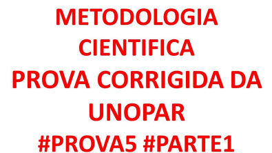 METODOLOGIA CIENTÍFICA - prova corrigida da Unopar- #prova5 #parte1- Gabarito Extraoficial