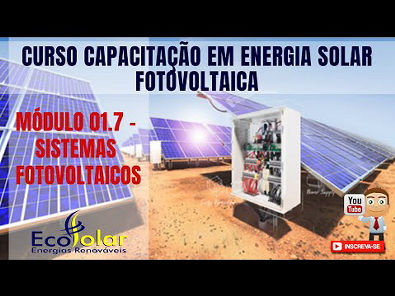 Sistemas Fotovoltaicos - Módulo 01 7 - Curso de Energia Solar Fotovoltaica