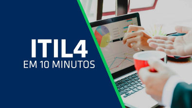 ITIL4 em 10 minutos