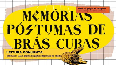 MEMÓRIAS PÓSTUMAS DE BRÁS CUBAS (LEITURA CONJUNTA) #1