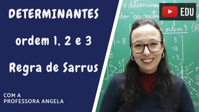 Determinantes de uma Matriz de ordem 1, 2 e 3 (Regra de Sarrus) - Professora Angela