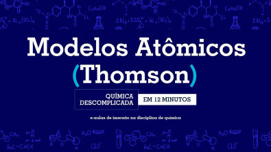 Modelos Atômicos - Thomson