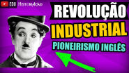Revolução Industrial Pioneirismo Ingles Resumo - História