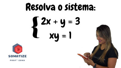 Resolva o sistema de equações: 2x+y = 3 e xy = 1 Professora Edna Mendes
