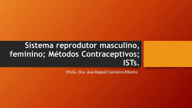 Sistema reprodutor (SR) masculino e feminino, métodos contraceptivos, ISTs