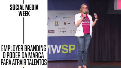 Employer Branding - O poder da marca empregadora para atrair e reter talentos | SOCIAL MEDIA WEEK
