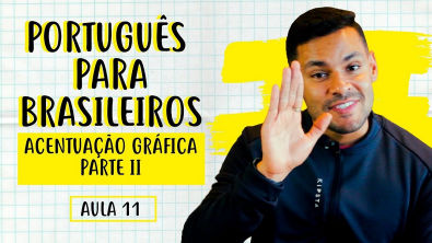 ACENTUAÇÃO GRÁFICA (PT 2) - Português para brasileiros - Elias Santana