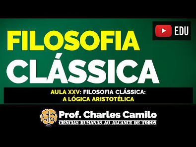 AULA 25: FILOSOFIA CLÁSSICA - A LÓGICA ARISTOTÉLICA