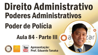 Direito Administrativo - Poder de Polícia - Parte III (Aula 84) Ciclo de Polícia