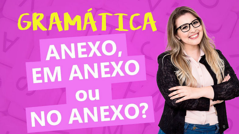 ANEXO, EM ANEXO ou NO ANEXO: QUAL É O CORRETO? - Profa Pamba