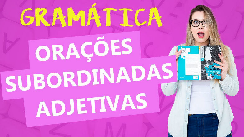 ORAÇÕES SUBORDINADAS ADJETIVAS: DESENVOLVIDAS E REDUZIDAS - Profa Pamba