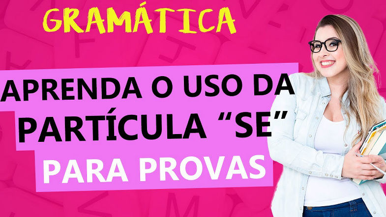 FUNÇÕES DA PARTÍCULA "SE": REGRAS E DICAS PARA PROVAS - Profa Pamba