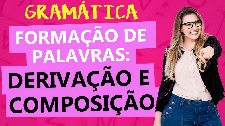 FORMAÇÃO DE PALAVRAS: DERIVAÇÃO E COMPOSIÇÃO - Profa Pamba