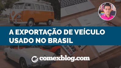 A exportação de veículo usado no Brasil | comexblog com
