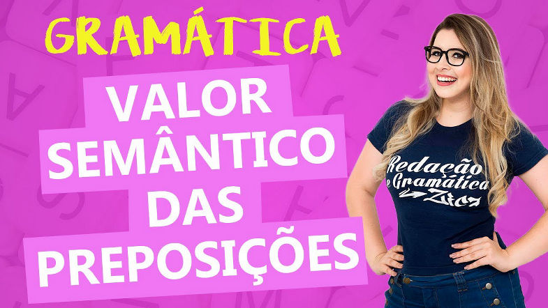 VALOR SEMÂNTICO DAS PREPOSIÇÕES PARA PROVAS - Profa Pamba