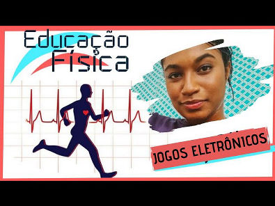 JOGOS ELETRÔNICOS - Educação Física 