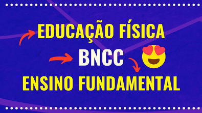 Educação Física no Ensino Fundamental e BNCC
