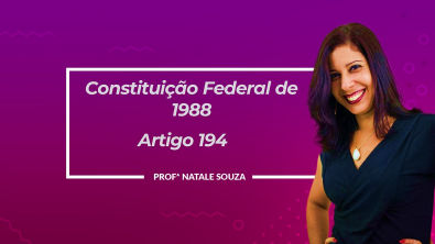 Artigo 194 da Constituição Federal - Professora Natale Souza