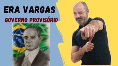 ERA VARGAS NO BRASIL - GOVERNO PROVISÓRIO