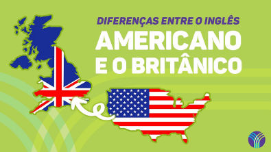 Diferenças entre o INGLÊS AMERICANO e o BRITÂNICO